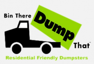We are 'Bin There Dump That' Residential Friendly Dumpsters Our goal is simple - give you a Residential Friendly Dumpster service that is so good that you refer us to another family member, friend or business associate. Our bins do not rest directly on your driveway and won't damage your driveway . The bins are large enough to accommodate almost any residential clean up, move out, remodeling project or disaster restoration project. Using a 'Bin There Dump That' bin saves you time, money and stress.